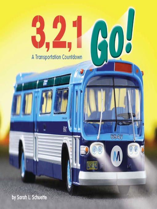 Title details for 3, 2, 1, Go! A Transportation Countdown by Sarah L Schuette - Available